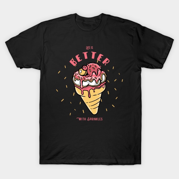 Ice cream life is better with Sprinkles T-Shirt by InkyArt